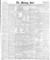 Morning Post Friday 29 December 1882 Page 1