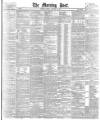 Morning Post Monday 12 January 1885 Page 1