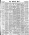Morning Post Wednesday 28 April 1886 Page 1