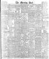Morning Post Monday 06 May 1889 Page 1