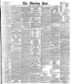 Morning Post Monday 09 November 1891 Page 1