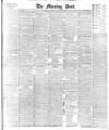 Morning Post Saturday 14 January 1893 Page 1