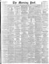 Morning Post Thursday 09 April 1896 Page 1