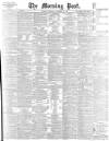 Morning Post Thursday 26 November 1896 Page 1