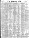Morning Post Saturday 29 May 1897 Page 1