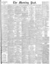 Morning Post Tuesday 02 November 1897 Page 1