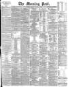 Morning Post Saturday 08 January 1898 Page 1