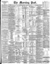 Morning Post Saturday 15 January 1898 Page 1