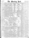 Morning Post Tuesday 22 November 1898 Page 1