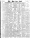 Morning Post Thursday 11 May 1899 Page 1