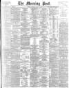 Morning Post Thursday 25 May 1899 Page 1