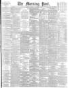 Morning Post Thursday 02 November 1899 Page 1