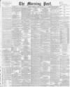Morning Post Thursday 19 April 1900 Page 1