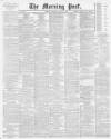 Morning Post Thursday 24 May 1900 Page 1