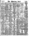 Morning Post Saturday 11 May 1901 Page 1