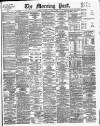 Morning Post Saturday 26 April 1902 Page 1