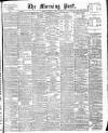 Morning Post Tuesday 29 April 1902 Page 1