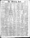 Morning Post Saturday 05 May 1906 Page 1