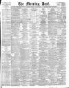 Morning Post Tuesday 22 May 1906 Page 1