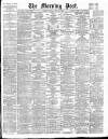 Morning Post Friday 25 May 1906 Page 1