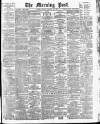 Morning Post Monday 28 January 1907 Page 1