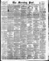Morning Post Monday 18 February 1907 Page 1