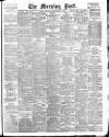 Morning Post Thursday 19 September 1907 Page 1