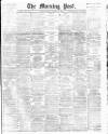 Morning Post Friday 31 January 1908 Page 1