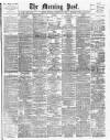 Morning Post Saturday 29 February 1908 Page 1
