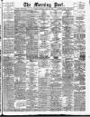 Morning Post Saturday 11 April 1908 Page 1