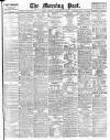 Morning Post Thursday 30 September 1909 Page 1