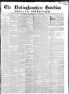 Nottinghamshire Guardian Thursday 20 June 1850 Page 1