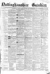 Nottinghamshire Guardian Thursday 22 April 1852 Page 1