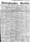 Nottinghamshire Guardian Thursday 02 March 1854 Page 1