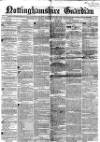 Nottinghamshire Guardian Thursday 22 March 1855 Page 1