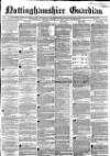 Nottinghamshire Guardian Thursday 06 March 1856 Page 1