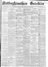 Nottinghamshire Guardian Friday 24 April 1863 Page 1