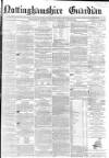 Nottinghamshire Guardian Friday 31 July 1863 Page 1