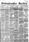 Nottinghamshire Guardian Friday 26 April 1867 Page 1
