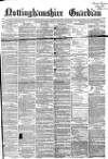 Nottinghamshire Guardian Friday 23 August 1867 Page 1