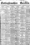 Nottinghamshire Guardian Friday 26 February 1869 Page 1