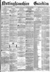 Nottinghamshire Guardian Friday 04 November 1870 Page 1