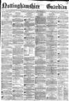 Nottinghamshire Guardian Friday 17 March 1871 Page 1