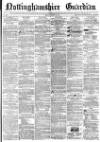 Nottinghamshire Guardian Friday 28 January 1876 Page 1