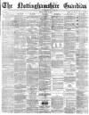Nottinghamshire Guardian Friday 21 July 1876 Page 1