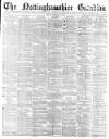 Nottinghamshire Guardian Friday 08 December 1876 Page 1