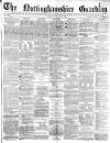 Nottinghamshire Guardian Friday 12 January 1877 Page 1