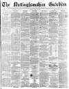 Nottinghamshire Guardian Friday 12 April 1878 Page 1