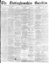 Nottinghamshire Guardian Friday 25 October 1878 Page 1