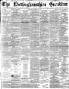 Nottinghamshire Guardian Friday 29 November 1878 Page 1